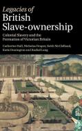 Legacies of British Slave-Ownership di Catherine Hall, Keith Mcclelland, Nick Draper edito da Cambridge University Press