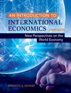 An Introduction to International Economics: New Perspectives on the World Economy di Kenneth A. Reinert edito da CAMBRIDGE