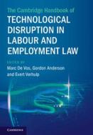 The Cambridge Handbook of Technological Disruption in Labour and Employment Law edito da CAMBRIDGE
