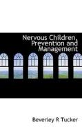 Nervous Children, Prevention And Management di Beverley R Tucker edito da Bibliolife