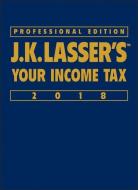 J.k. Lasser's Your Income Tax 2018 di J. K. Lasser Institute edito da John Wiley & Sons Inc