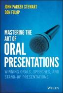 Mastering the Art of Oral Presentations di John P. Stewart, Don Fulop edito da John Wiley & Sons Inc