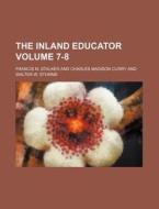 The Inland Educator Volume 7-8 di Francis M. Stalker edito da Rarebooksclub.com
