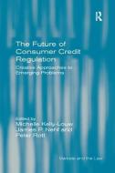 The Future of Consumer Credit Regulation di Michelle Kelly-Louw, Peter Rott edito da Taylor & Francis Ltd