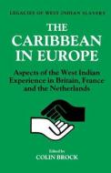 The Caribbean in Europe di Colin Brock edito da Routledge