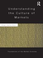 Understanding the Culture of Markets di Virgil (George Mason University Storr edito da Taylor & Francis Ltd