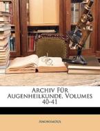Archiv F R Augenheilkunde, Volumes 40-41 di Anonymous edito da Nabu Press