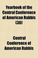 Yearbook Of The Central Conference Of Am di Central Conference of American Rabbis edito da General Books
