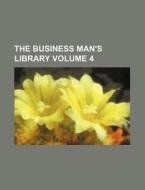The Business Man's Library di Anonymous edito da Rarebooksclub.com