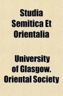 Studia Semitica Et Orientalia di University Society edito da General Books