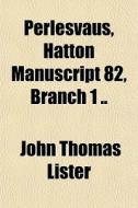Perlesvaus, Hatton Manuscript 82, Branch di John Thomas Lister edito da General Books
