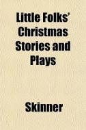 Little Folks' Christmas Stories And Play di David Ed. Skinner edito da General Books