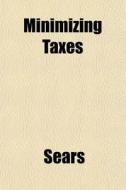 Minimizing Taxes di Sears Roebuck & Co edito da General Books