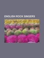English rock singers di Books Llc edito da Books LLC, Reference Series
