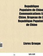 R Publique Populaire De Chine: Communica di Livres Groupe edito da Books LLC, Wiki Series