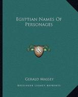 Egyptian Names of Personages di Gerald Massey edito da Kessinger Publishing