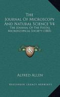 The Journal of Microscopy and Natural Science V4: The Journal of the Postal Microscopical Society (1885) edito da Kessinger Publishing