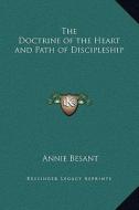 The Doctrine of the Heart and Path of Discipleship di Annie Wood Besant edito da Kessinger Publishing