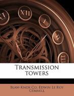 Transmission Towers di Blaw-knox Co edito da Nabu Press