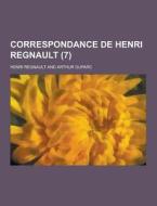Correspondance De Henri Regnault (7) di Henri Regnault edito da Theclassics.us