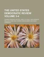 The United States Democratic Review Volume 3-4 di Thomas Prentice Kettell edito da Rarebooksclub.com