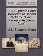 U.s. Supreme Court Transcript Of Record Packer V. Nixon edito da Gale Ecco, U.s. Supreme Court Records