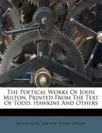 The Poetical Works Of John Milton, Printed From The Text Of Todd, Hawkins And Others di John Milton, Philips Edward edito da Nabu Press