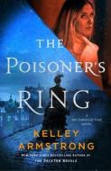The Poisoner's Ring: A Rip Through Time Novel di Kelley Armstrong edito da MINOTAUR