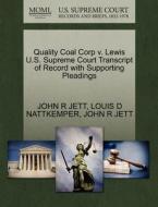 Quality Coal Corp V. Lewis U.s. Supreme Court Transcript Of Record With Supporting Pleadings di John R Jett, Louis D Nattkemper edito da Gale Ecco, U.s. Supreme Court Records