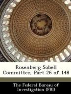 Rosenberg Sobell Committee, Part 26 Of 148 edito da Bibliogov