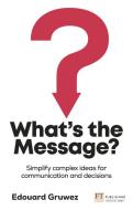 What's The Message? di Edouard Gruwez edito da Pearson Education Limited