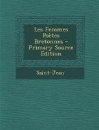 Les Femmes Poetes Bretonnes di Saint-Jean edito da Nabu Press