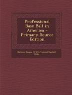 Professional Base Ball in America edito da Nabu Press