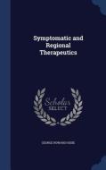 Symptomatic And Regional Therapeutics di George Howard Hoxie edito da Sagwan Press