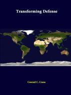 Transforming Defense di Conrad C. Crane, Strategic Studies Institute edito da Lulu.com