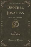 Brother Jonathan, Vol. 1 Of 3 di John Neal edito da Forgotten Books
