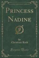 Princess Nadine (classic Reprint) di Christian Reid edito da Forgotten Books