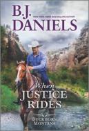 When Justice Rides di B. J. Daniels edito da HQN BOOKS