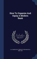 How To Organize And Equip A Modern Bank edito da Sagwan Press