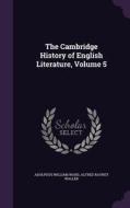 The Cambridge History Of English Literature, Volume 5 di Adolphus William Ward, Alfred Rayney Waller edito da Palala Press