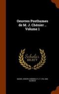 Oeuvres Posthumes De M. J. Chenier .. Volume 1 di Marie-Joseph Chenier, P C F 1761-1840 Daunou edito da Arkose Press