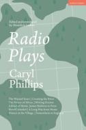 Radio Plays: The Wasted Years; Crossing the River; The Prince of Africa; Writing Fiction; A Kind of Home: James Baldwin in Paris; H di Caryl Phillips edito da METHUEN