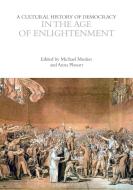 A Cultural History of Democracy in the Age of Enlightenment edito da BLOOMSBURY ACADEMIC