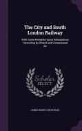 The City And South London Railway di James Henry Greathead edito da Palala Press