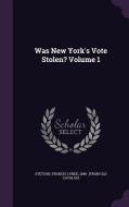 Was New York's Vote Stolen? Volume 1 edito da Palala Press