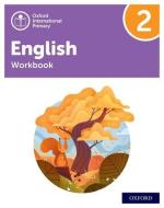 Oxford International Primary English Workbook Level 2 di Anna Yeomans edito da Oxford University Press