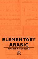 Elementary Arabic di Reynold Alleyne Nicholson edito da Adams Press