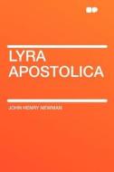 Lyra Apostolica di John Henry Newman edito da HardPress Publishing
