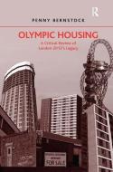 Olympic Housing: A Critical Review of London 2012's Legacy di Penny Bernstock edito da ROUTLEDGE