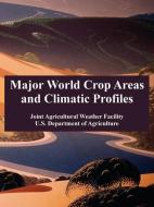 Major World Crop Areas and Climatic Profiles di Joint Agricultural Weather Facility, U S Dept of Agriculture edito da INTL LAW & TAXATION PUBL